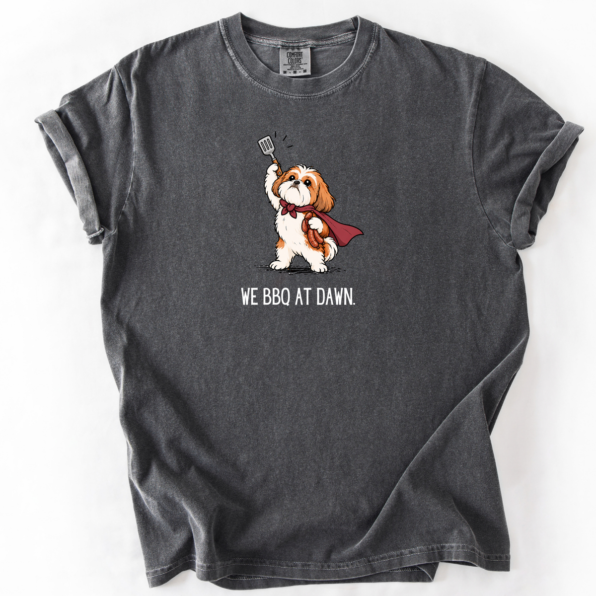 We BBQ at Dawn T-Shirt