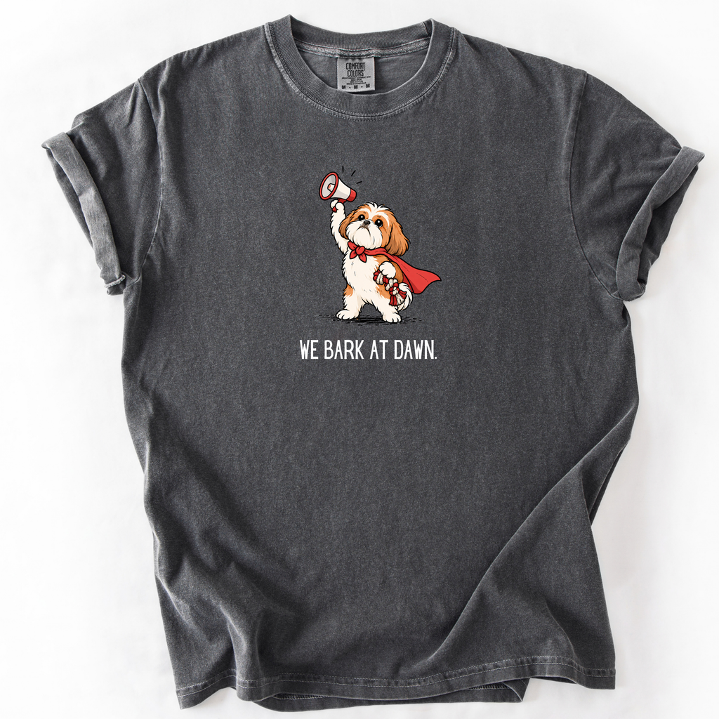 We Bark at Dawn T-Shirt