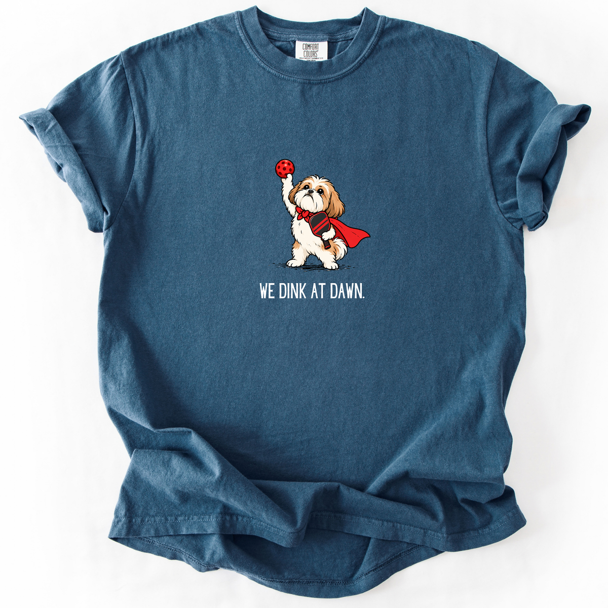 We Dink at Dawn T-Shirt