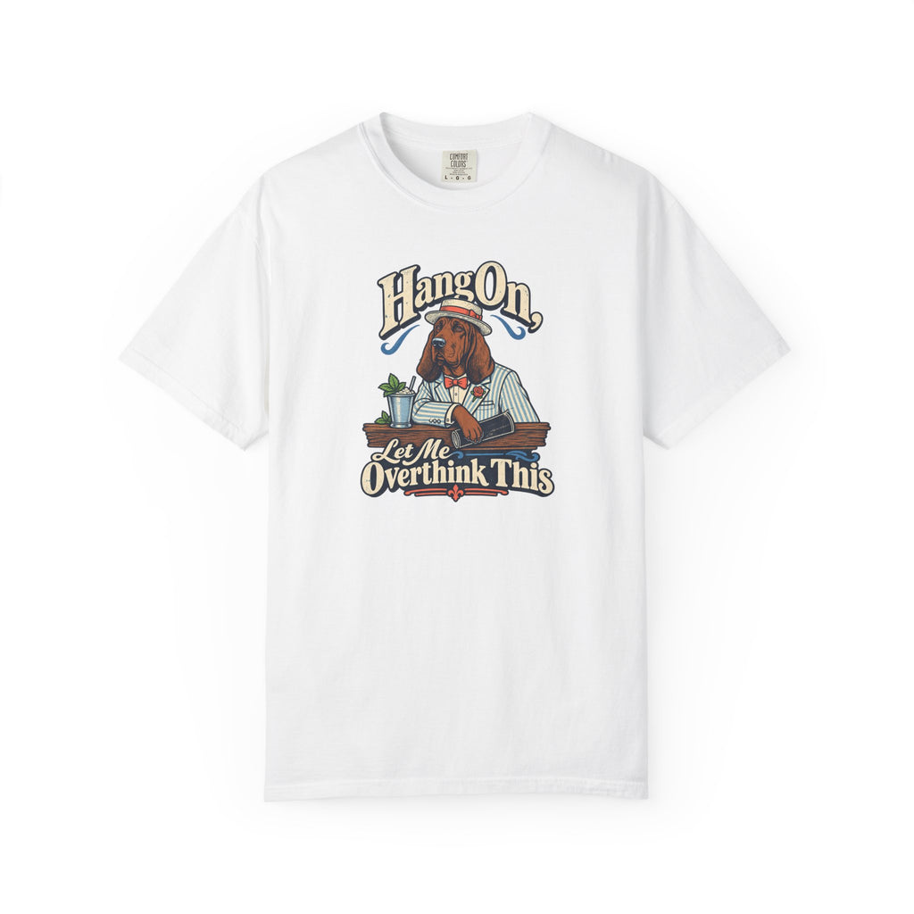 Hang On, Let Me Overthink This T-Shirt
