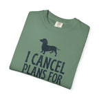 I Cancel Plans for My Dog T-Shirt