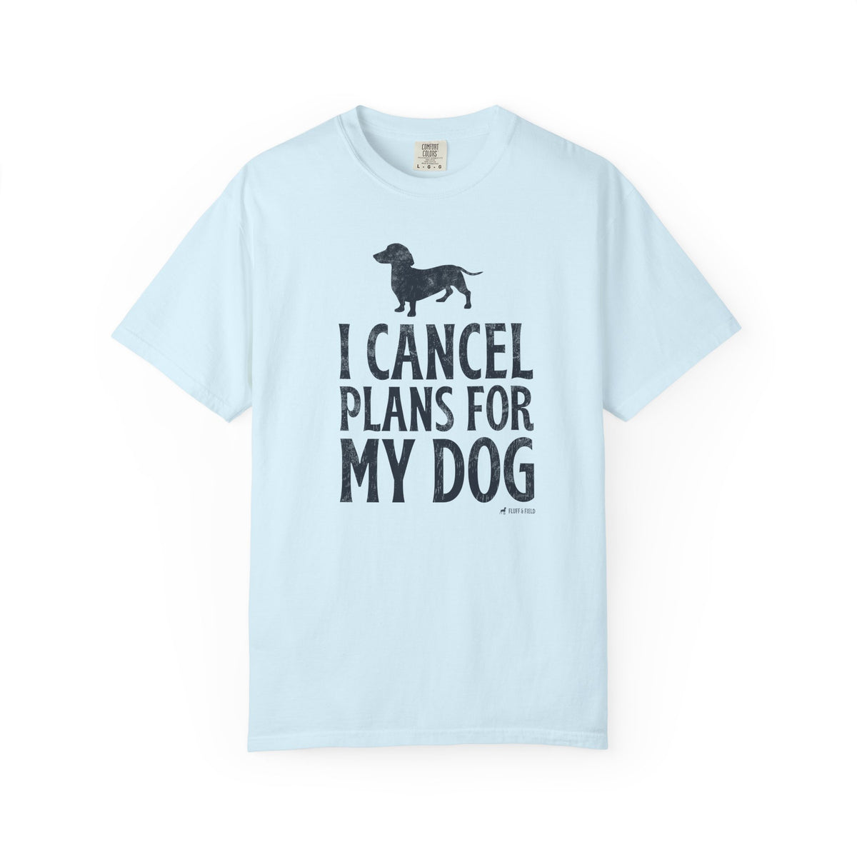 I Cancel Plans for My Dog T-Shirt