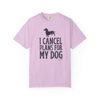 I Cancel Plans for My Dog T-Shirt