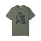 I Cancel Plans for My Dog T-Shirt