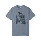 I Cancel Plans for My Dog T-Shirt