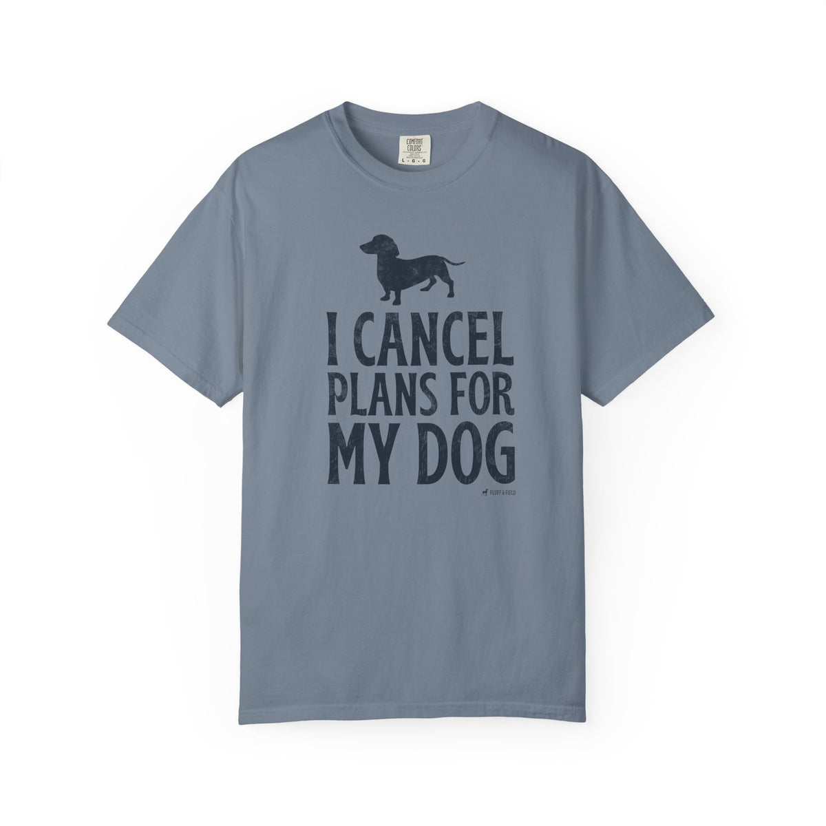 I Cancel Plans for My Dog T-Shirt