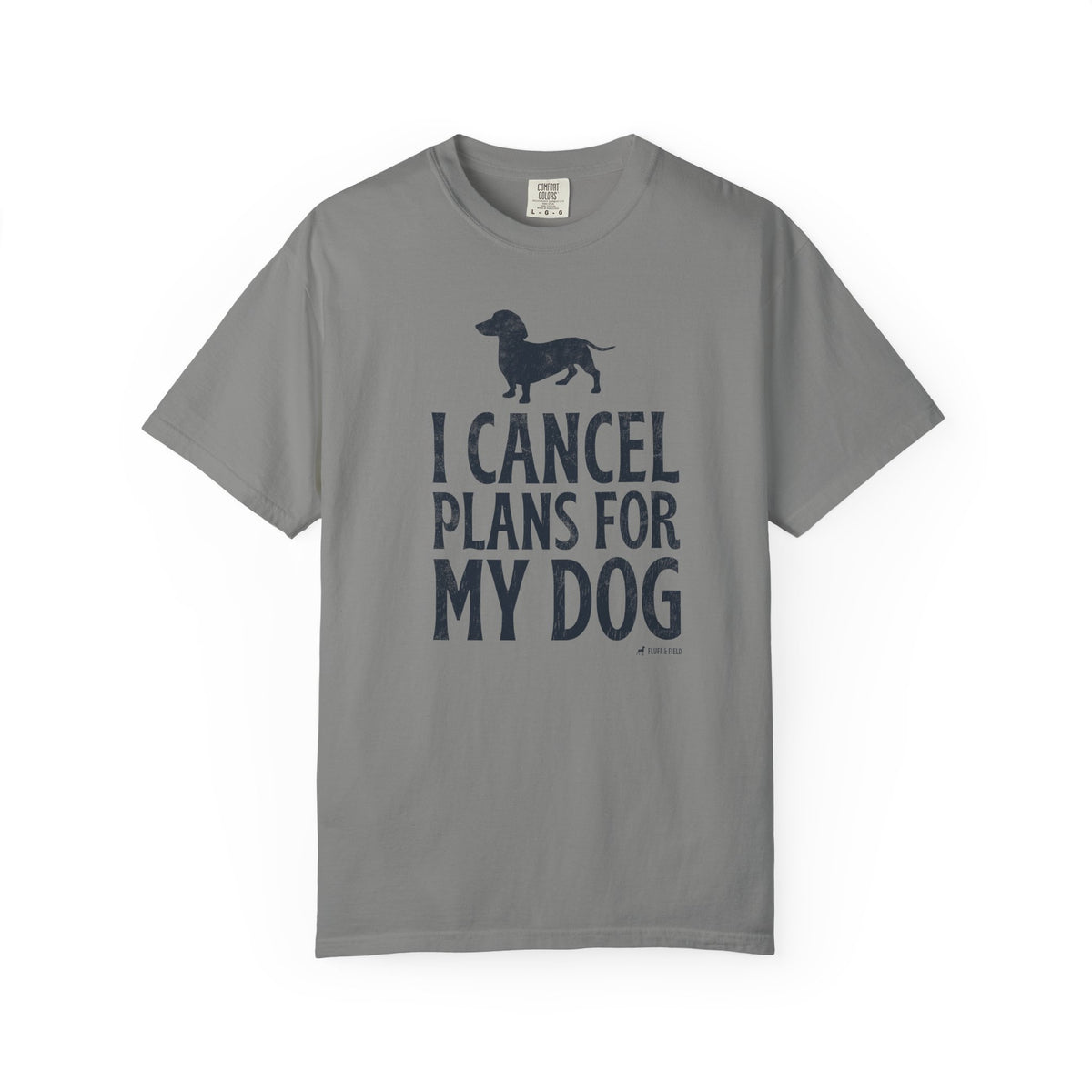 I Cancel Plans for My Dog T-Shirt