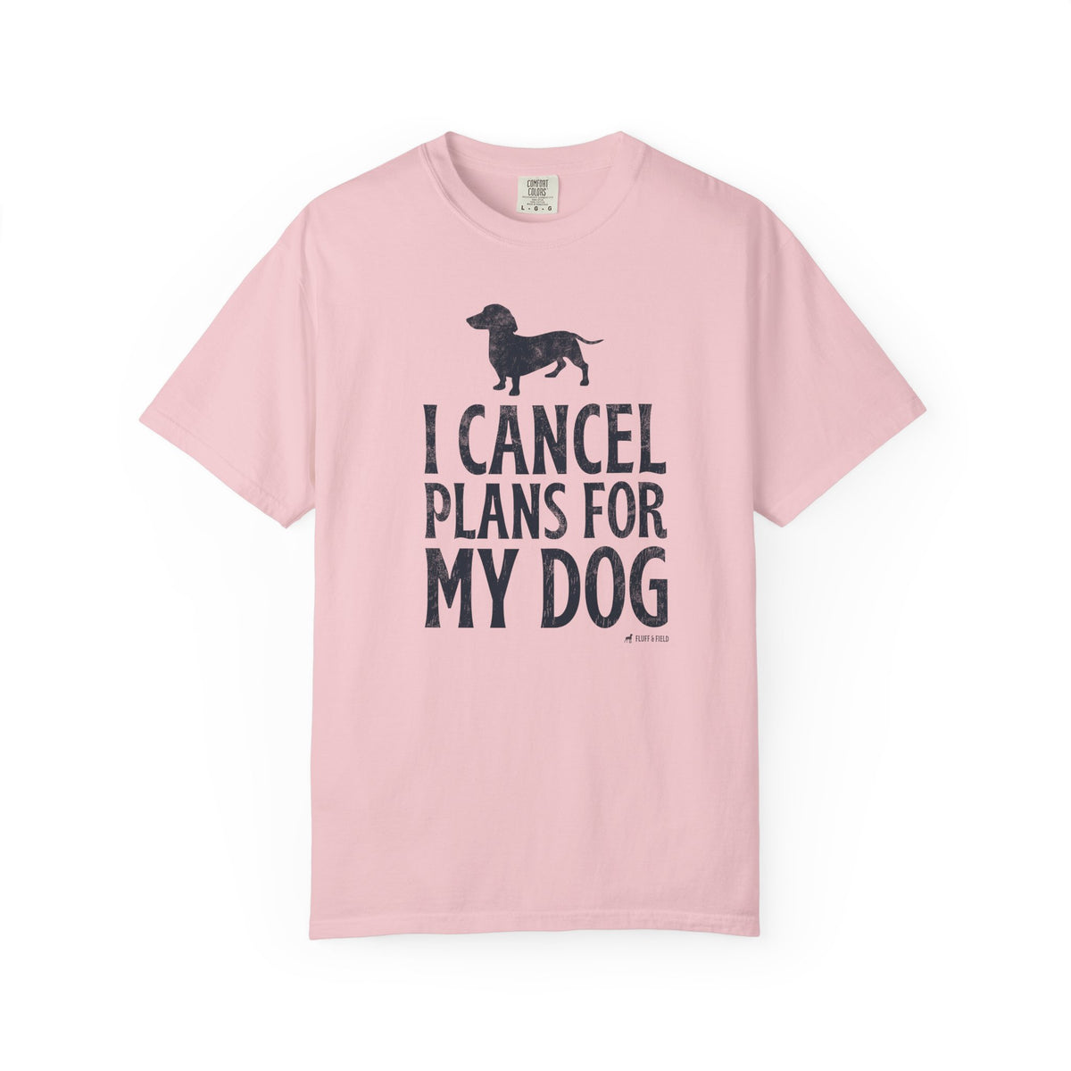 I Cancel Plans for My Dog T-Shirt