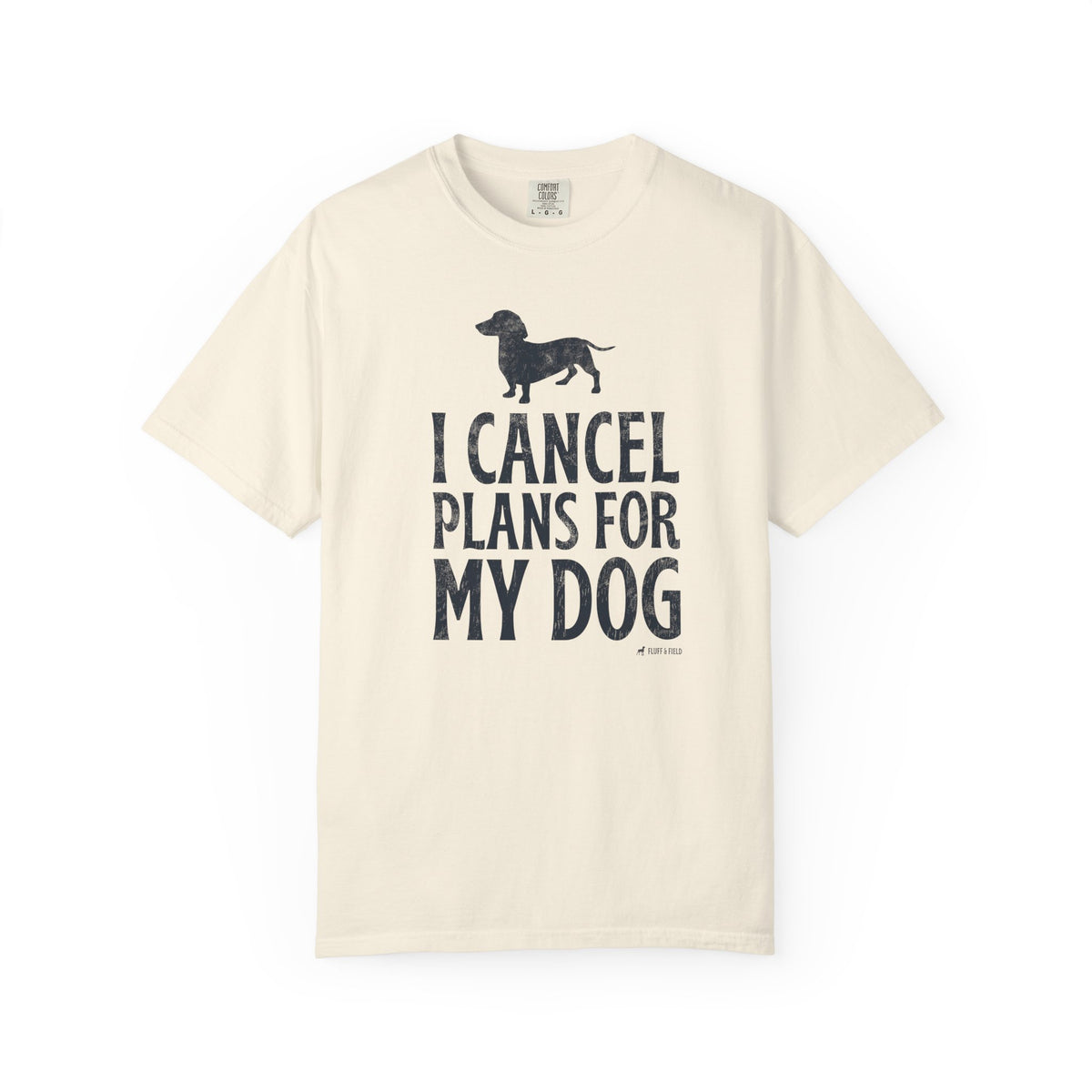 I Cancel Plans for My Dog T-Shirt