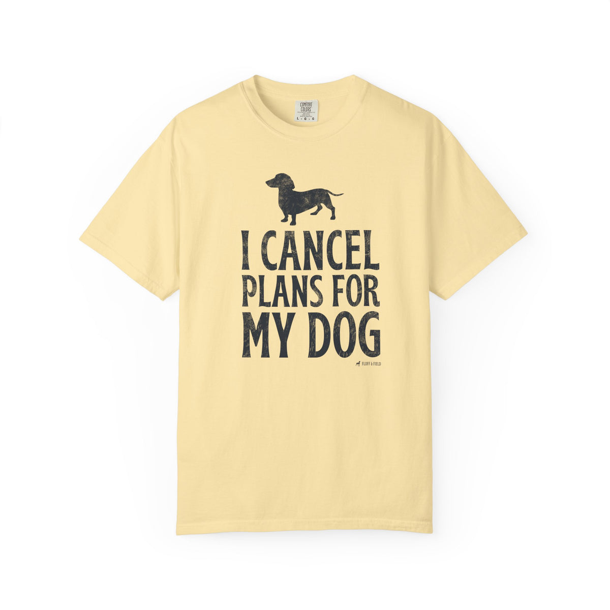 I Cancel Plans for My Dog T-Shirt
