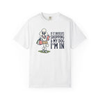 If it Involves Shopping and My Dog, I'm In T-Shirt