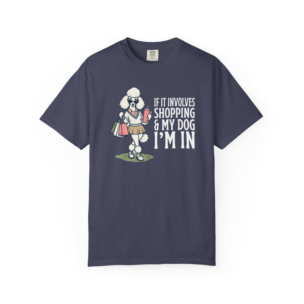 If it Involves Shopping and My Dog, I'm In T-Shirt
