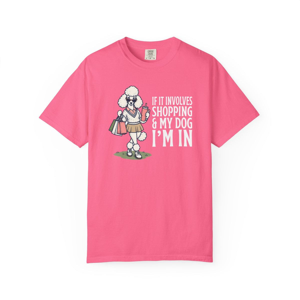 If it Involves Shopping and My Dog, I'm In T-Shirt
