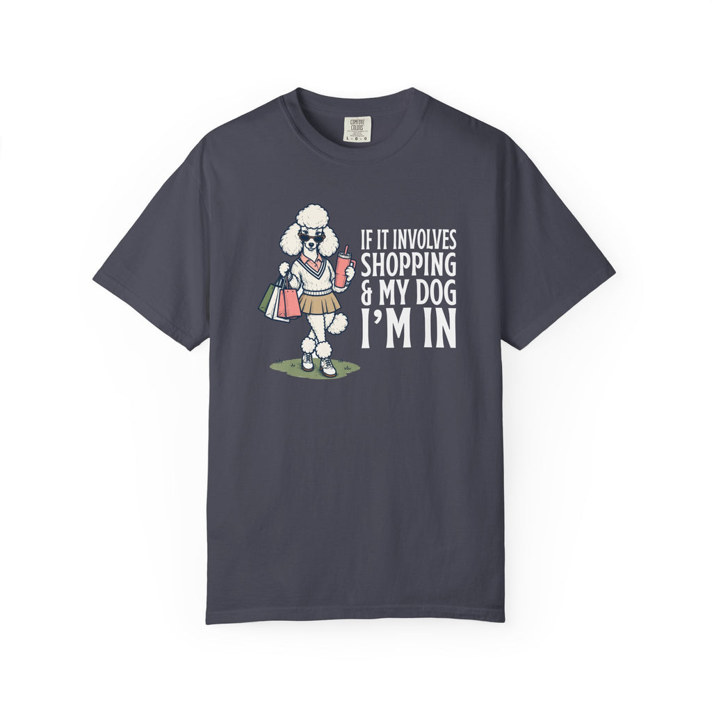 If it Involves Shopping and My Dog, I'm In T-Shirt