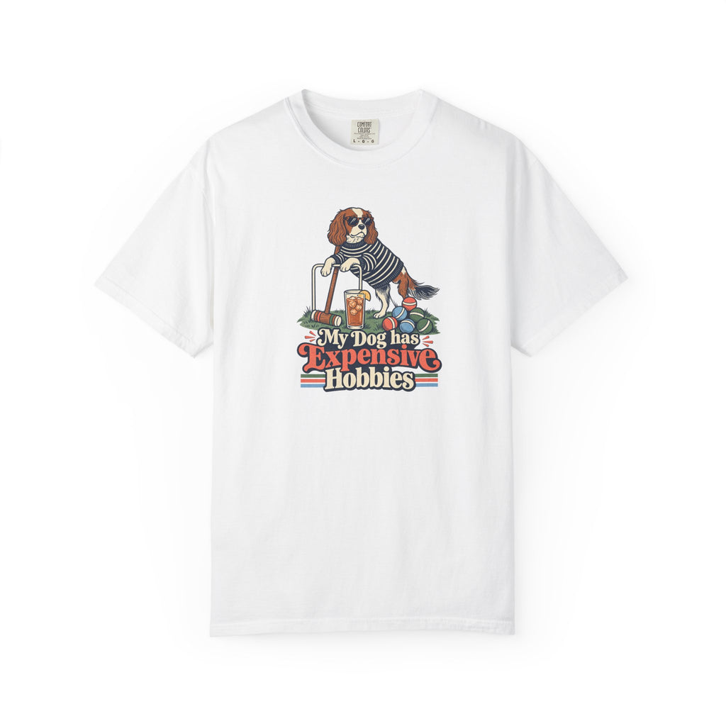 My Dog Has Expensive Hobbies T-Shirt