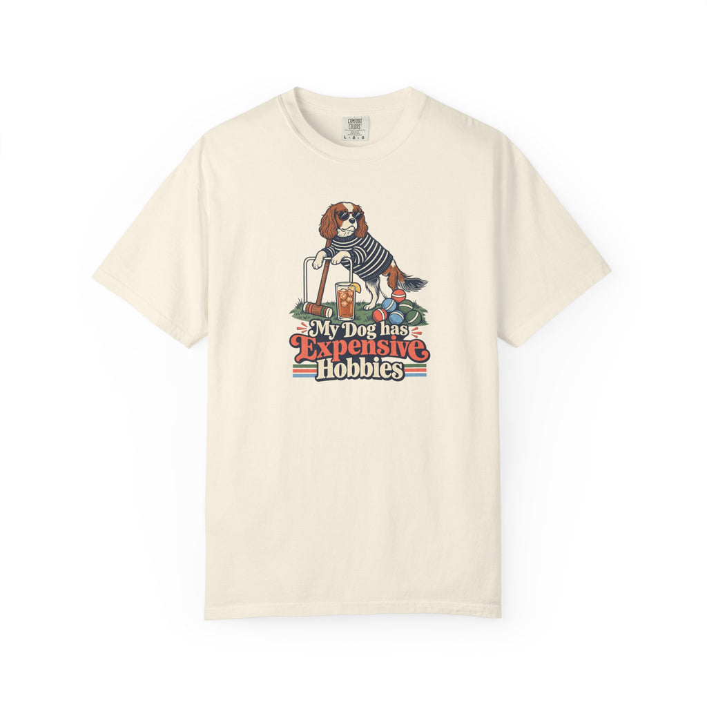 My Dog Has Expensive Hobbies T-Shirt