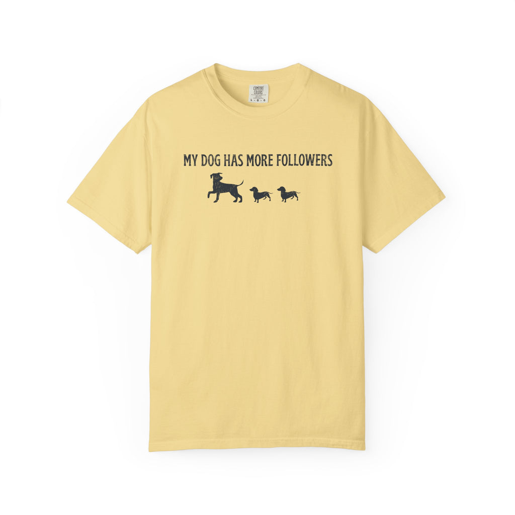 My Dog Has More Followers T-Shirt
