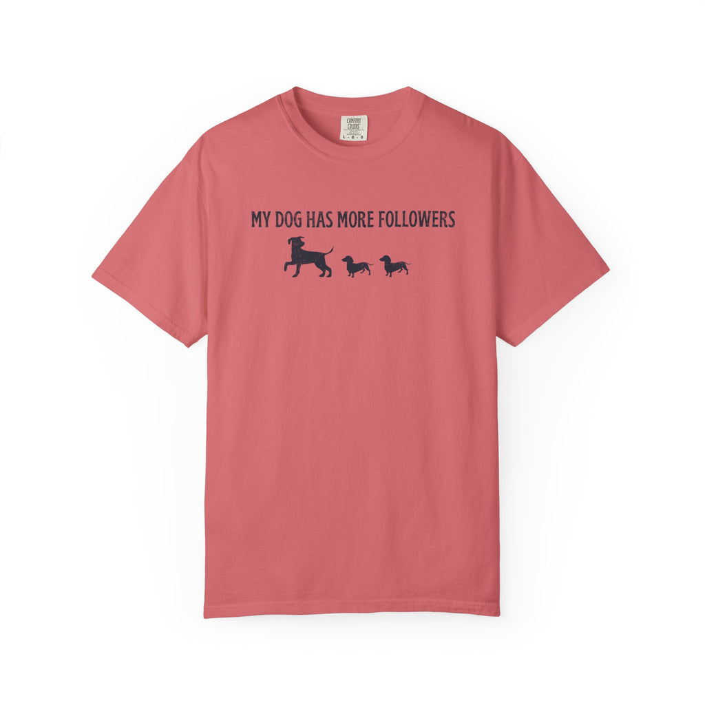 My Dog Has More Followers T-Shirt