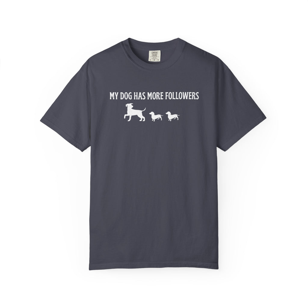 My Dog Has More Followers T-Shirt