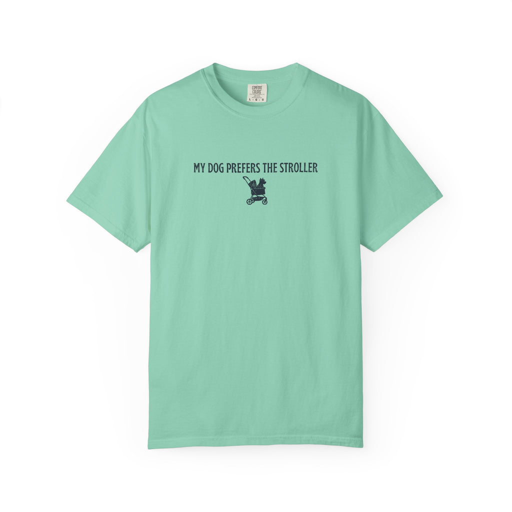 My Dog Prefers the Stroller T-Shirt
