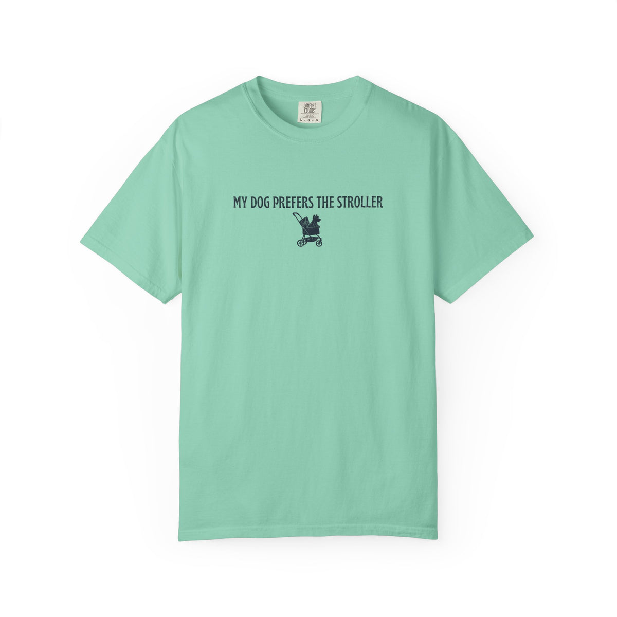 My Dog Prefers the Stroller T-Shirt