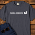 Stubborn as a Shih Tzu T-Shirt