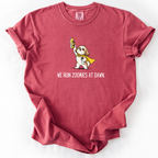 We Run Zoomies at Dawn T-Shirt